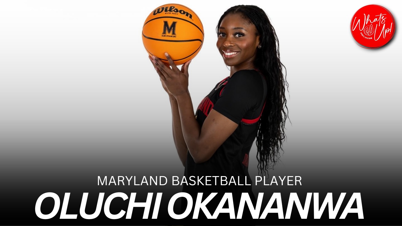 WHAT’S UP PODCAST: Oluchi Okananwa – Maryland Women’s Basketball Player