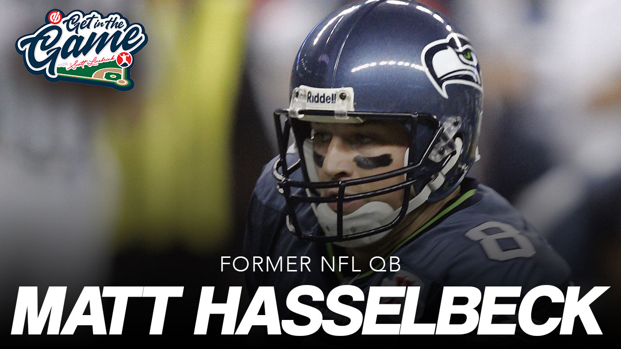 GET IN THE GAME PODCAST: Matt Hasselbeck – Former NFL QB & Seattle Seahawks Legend