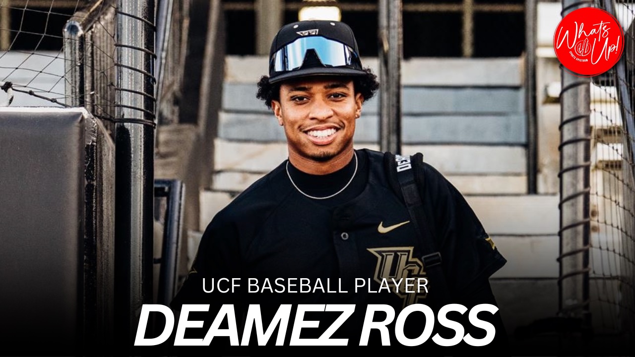 WHAT’S UP PODCAST: DeAmez Ross – UCF Baseball Player