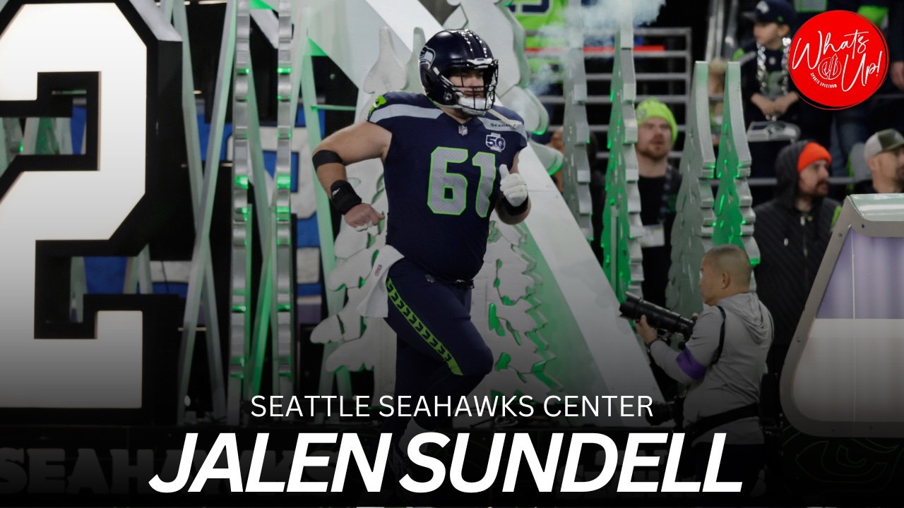WHAT’S UP PODCAST: Jalen Sundell – Seattle Seahawks Center