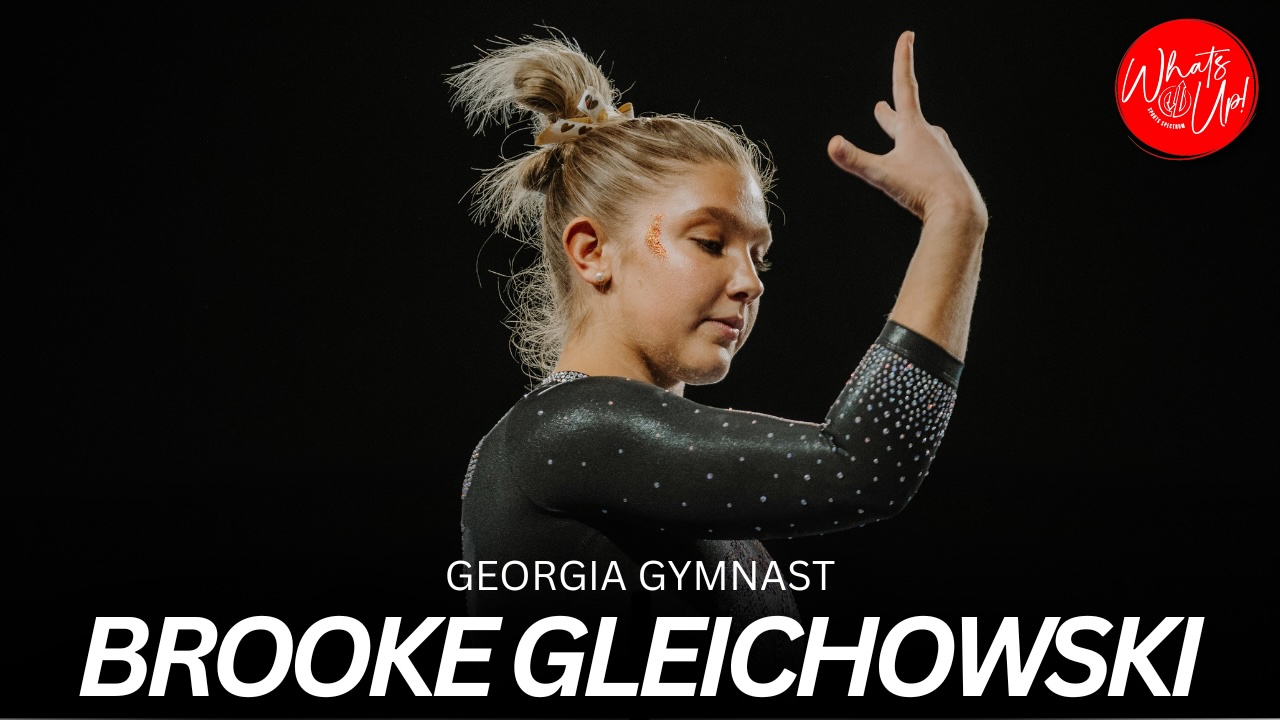 WHAT’S UP PODCAST: Brooke Gleichowski – Georgia Gymnast