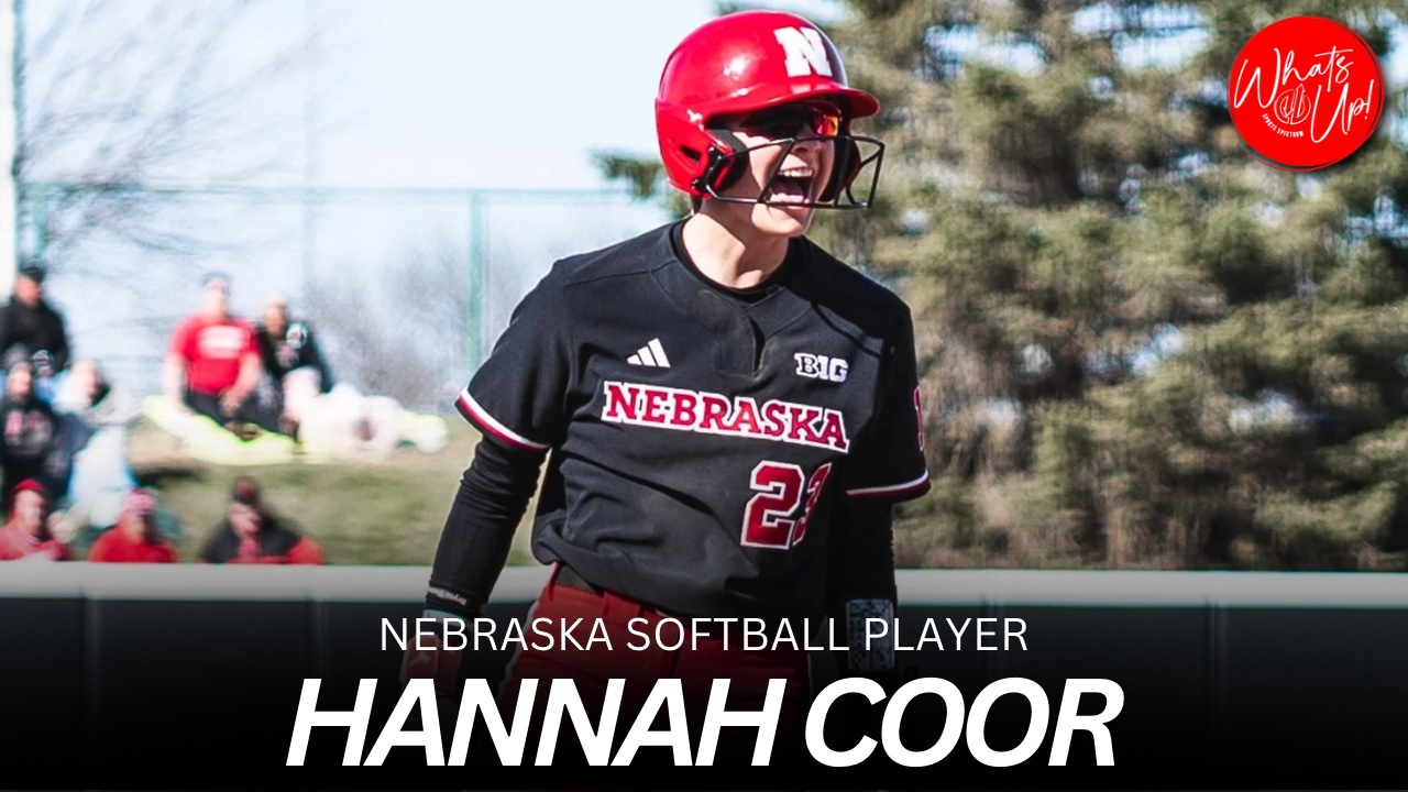 WHAT’S UP PODCAST: Hannah Coor – Nebraska Softball Player