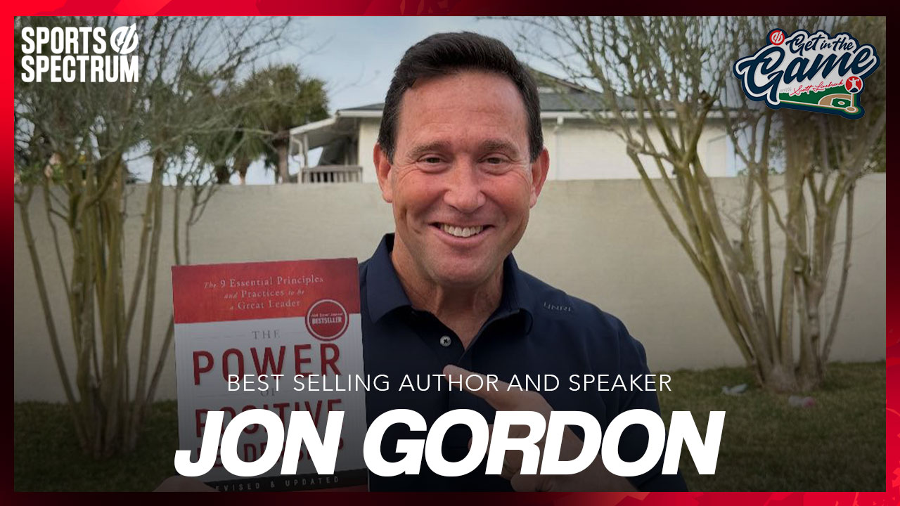 GET IN THE GAME PODCAST: Jon Gordon – Bestselling Author & Speaker