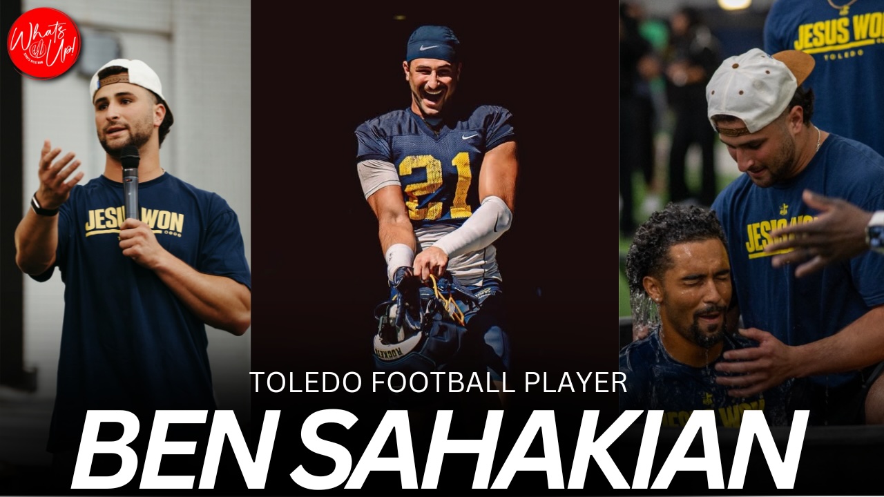 WHAT’S UP PODCAST: Ben Sahakian – Toledo Football Player